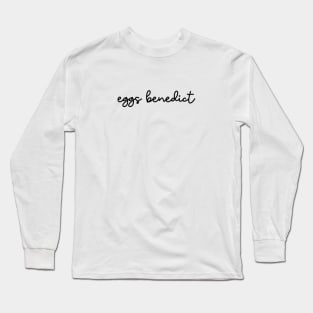 eggs benedict Long Sleeve T-Shirt